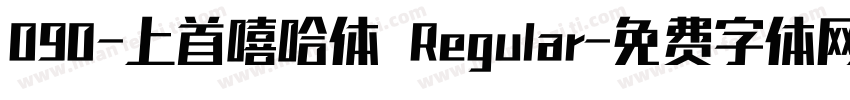 090-上首嘻哈体 Regular字体转换